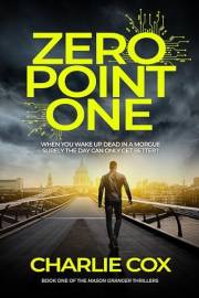 Zero point One: An undead anti-hero battles biotech and corporate espionage in a darkly humorous, British thriller (Mason Gra