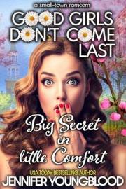 Big Secret in Little Comfort: A Small-town Romcom (Good Girls Don't Come Last)