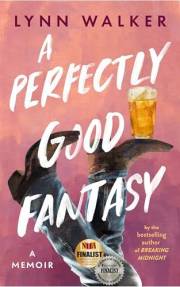 A Perfectly Good Fantasy: A Memoir (Nonfiction Addiction Book 3)