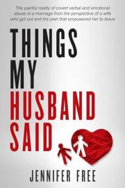 Things My Husband Said: The painful reality of covert verbal and emotional abuse in a marriage from the perspective of a wife