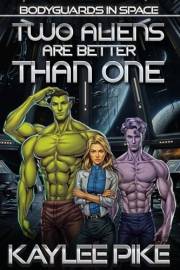 Two Aliens Are Better Than One: An MMF Alien Fated Mates Romance (Bodyguards in Space Book 1)