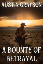A Bounty of Betrayal: A Historical Western Adventure Novel (Blood and Honor in the Wild West)