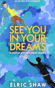 See You in Your Dreams: An MM High School Romance (A Dash of Modern Magic Book 2)