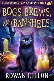 Bogs, Brews, and Banshees: An Irish-Themed Cozy Mystery (The Skye O'Shea Paranormal Cozy Mystery Series Book 1)