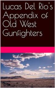 Lucas Del Rio's Appendix of Old West Gunfighters