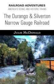 The Durango & Silverton Narrow Gauge Railroad (Railroad Adventures: Amtrak & Historic and Scenic Railroads & Hotels)