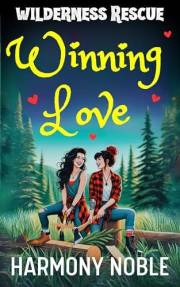 Wilderness Rescue Winning Love: A Sapphic Alaska Rescue Romance
