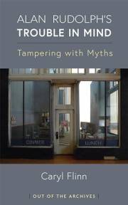 Alan Rudolph's Trouble in Mind: Tampering with Myths (Out of the Archives)