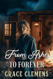 From Ashes to Forever: An Inspirational Romance Novel (Hearts of the Untamed West)