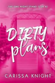 Dirty Plans: A Childhood Best Friends, Second-Chance, Small-Town Steamy Contemporary Romance (The One Night Stand Club Book 1