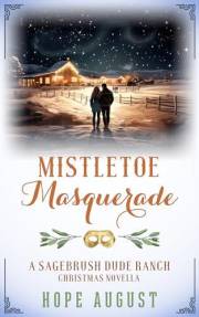 Mistletoe Masquerade (Sagebrush Dude Ranch Christmas Book 1)