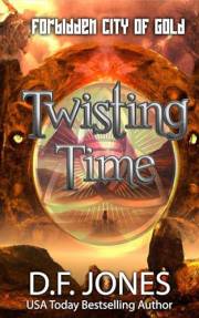 Twisting Time: Forbidden City of Gold: Time Travel Adventure