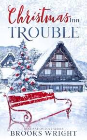 Christmas Inn Trouble: Holiday Small Town Christian Romance (Destination Love Series Book 1)