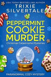 Peppermint Cookie Murder: Paranormal Cozy Mystery (Christmas Catastrophe Mysteries Book 1)
