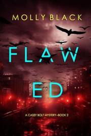 Flawed (A Casey Bolt FBI Suspense Thriller—Book Two)