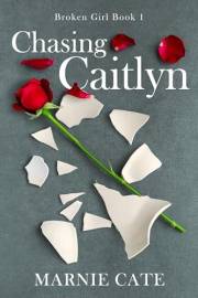 Chasing Caitlyn (Broken Girl Book 1)