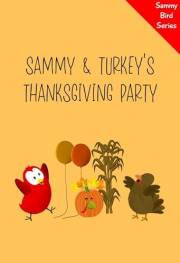 Sammy & Turkey's Thanksgiving Party: A Funny and Interactive Children’s Book for Early Readers, Pre-K through 2nd Grade (Samm