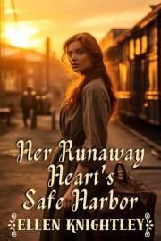 Her Runaway Heart's Safe Harbor: A Historical Western Romance Novel (Hearts on Destiny's Trail)