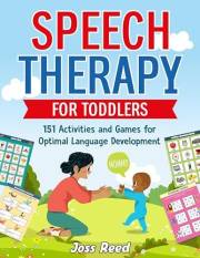 Speech Therapy for Toddlers: 151 Activities and Games for Optimal Language Development (Toddler Skill-Building)