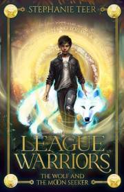 The Wolf and The Moon Seeker: A Middle Grade Fantasy Book (League Warriors 1)