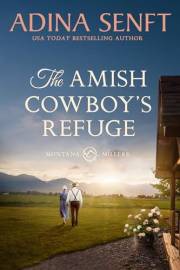The Amish Cowboy's Refuge: A later in life Amish reunion romance (Amish Cowboys of Montana Book 7)