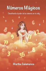 Números Mágicos: Descifrando el poder de los números en tu vida (Spanish Edition)