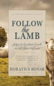 Follow the Lamb: Steps to Spiritual Growth for All Christ-Followers [Updated and Annotated]