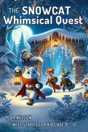 The Snow Cat Whimsical Quest Story for Kids: Unravel the secrets of an old map, and chase hidden treasure, for Sharing During