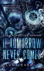 If Tomorrow Never Comes: The Triskelion Series Book 2