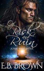 Of Risk and Ruin (Time Walkers Tales Book 1)