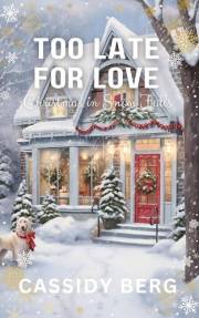 Too Late for Love - Christmas in Snow Falls: A Christmas Romance