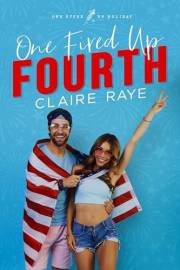 One Fired Up Fourth: A Rivals to Lovers Holiday Romance (One Effed Up Holiday Book 3)