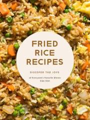 Fried Rice Recipes: Discover the Joys of Everyone's Favorite Dinner Side Dish