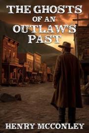 The Ghosts of an Outlaw's Past: A Historical Western Adventure Novel (Heroes of the Wild Frontier)