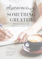 Discovering Something Greater: Find Joy, Purpose, and Fulfillment on Your Terms