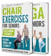 Home Workouts for Seniors: Simple Chair Exercises and Effective Yoga Poses for Different Positions (Staying Fit)