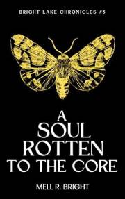A Soul Rotten to the Core: An M/M Paranormal Romance (Bright Lake Chronicles Book 3)