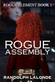 Rogue Assembly (Rogue Element Book 1)
