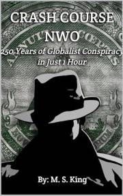 Crash Course NWO: 250 Years of Globalist Conspiracy in Just One Hour