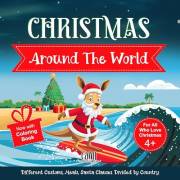 Christmas Around The World : Holiday Traditions, Christmas Decoration, Food, Santa Clauses, and More. Divided By Country.