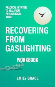 Workbook: Recovering from Gaslighting: Practical Activities to Heal From Psychological Abuse (Recovering From Gaslighting Ser