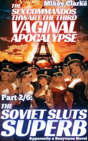 The Soviet Sluts Superb: A hilarious and romantic romp through irresistibly sexy military history (The Sex Commandos Thwart T