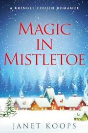 Magic in Mistletoe (Kringle Cousin Romance Book 1)