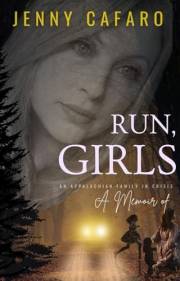 Run, Girls: A Memoir of an Appalachian Family in Crisis