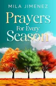 Prayers For Every Season: An Empowering Daily Christian Prayer Book, with Accompanying Bible Verses [Prayers for Family, Over