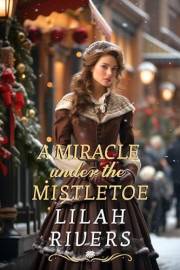 A Miracle under the Mistletoe: An Inspirational Romance Novel (Faith and Love on the Frontier)