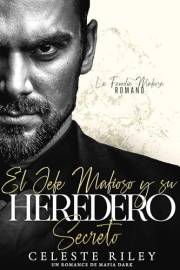 El Jefe Mafioso y su Heredero Secreto: Un romance de mafia dark (La familia mafiosa Romano nº 1) (Spanish Edition)