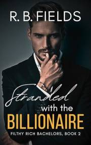 Stranded with the Billionaire (Filthy Rich Bachelors, Book 2)
