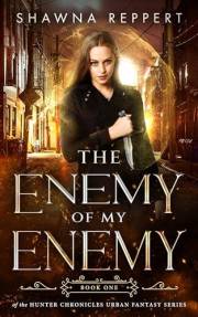 The Enemy of my Enemy: An Urban Fantasy (The Hunter Chronicles Book 1)
