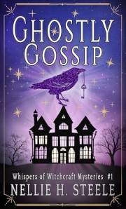 Ghostly Gossip: A Haunted House Witchy Paranormal Cozy Mystery (Whispers of Witchcraft Cozy Mysteries Book 1)